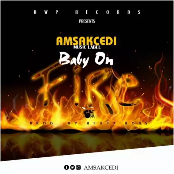 Amsakcedi - Baby On Fire